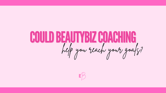 What BeautyBiz Coaching can do for you.