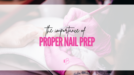The Importance of Proper Nail Prep